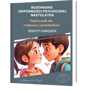 Budowanie odporności psychicznej nastolatka – Zeszyt ćwiczeń